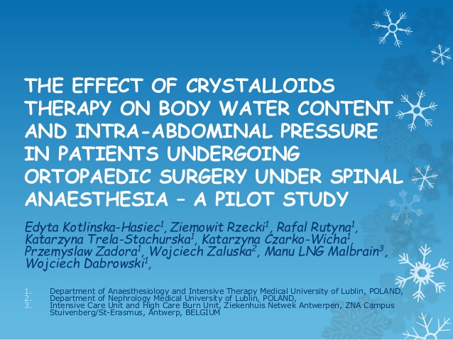 THE EFFECT OF CRYSTALLOIDS THERAPY ON BODY WATER CONTENT AND INTRA-ABDOMINAL PRESSURE IN PATIENTS UNDERGOING ORTOPAEDIC SURGERY UNDER SPINAL ANAESTHESIA ? A PILOT STUDY